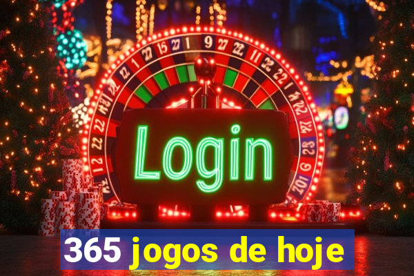 365 jogos de hoje